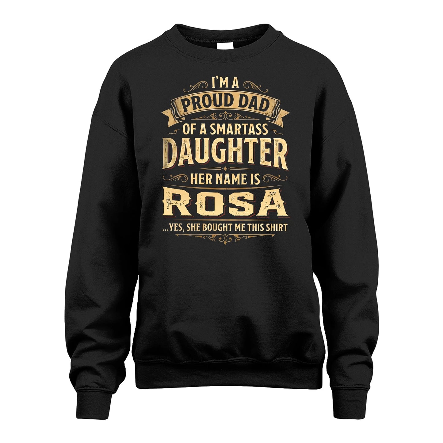 ROSA 13K1-356 I'm A Proud Dad Of A Smartass Daughter Her Name Is...