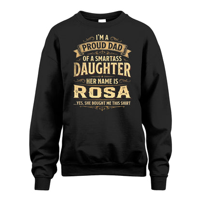 ROSA 13K1-356 I'm A Proud Dad Of A Smartass Daughter Her Name Is...