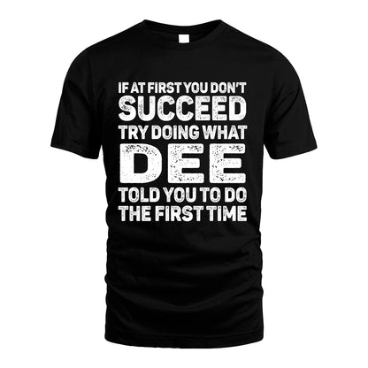 DEE 13K2-117Personalized Funny Quote Apparel If At First You Dont Succeed