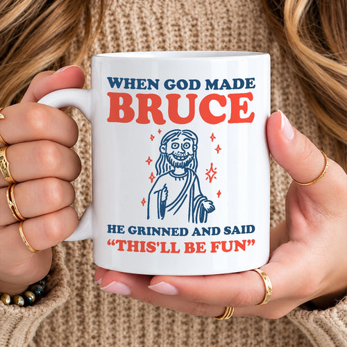 When God Made Your Name Funny Mug BRUCE 13K1 MG13