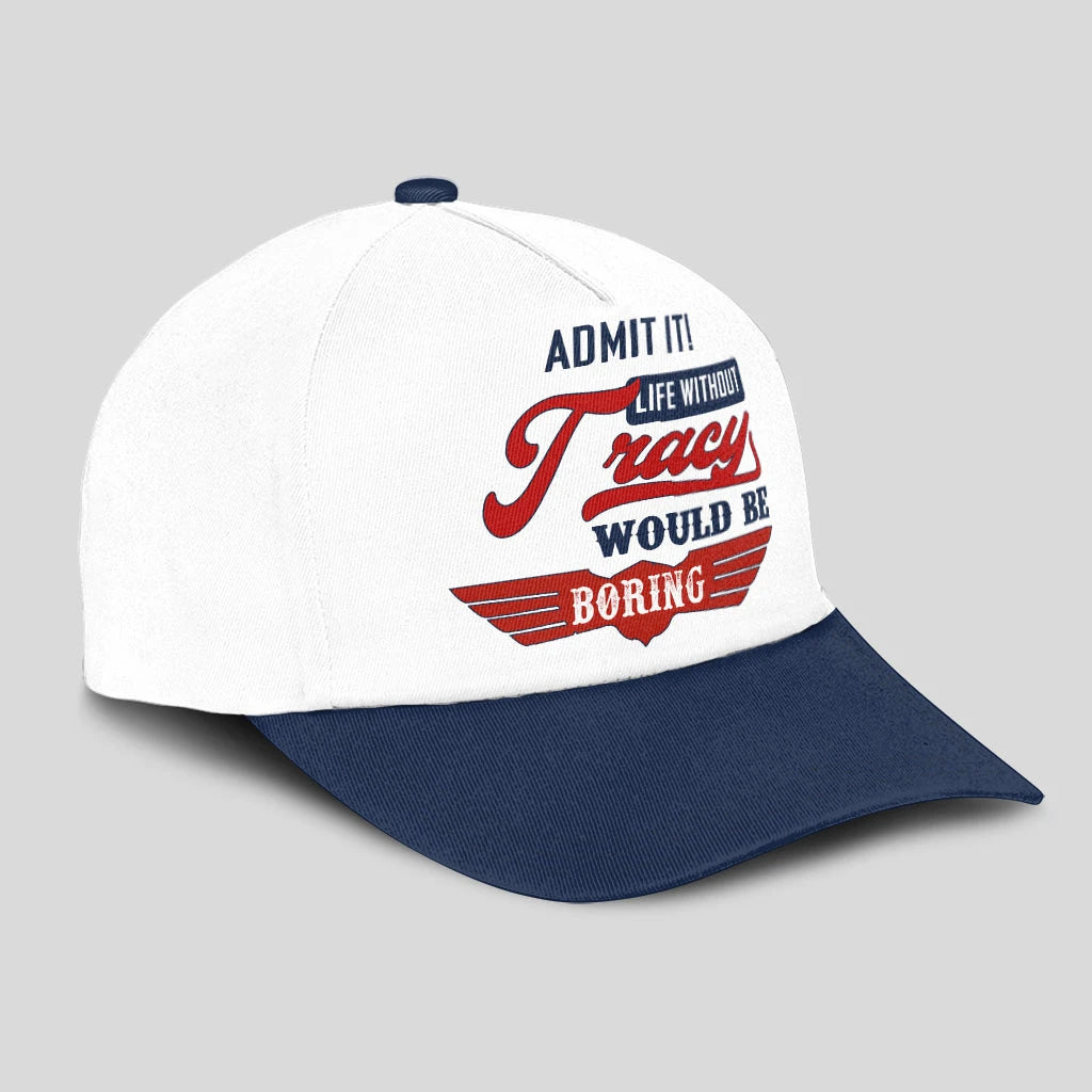 Admit It Life Without Your Name Would Be Boring Vintage Cap TRACY 13K1 C52PF
