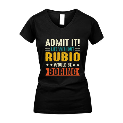RUBIO 13K3-124–Personalized Funny Quote Apparel “Life Without NAME Would Be Boring”