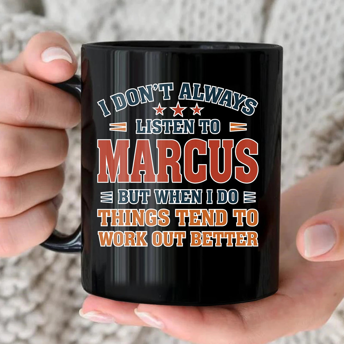 I Don’t Always Listen to Your Name Funny Mug MARCUS 13K1 MG12