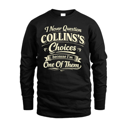 COLLINS 13K1-532 I Never Question... Choices Because I'm One Of Them