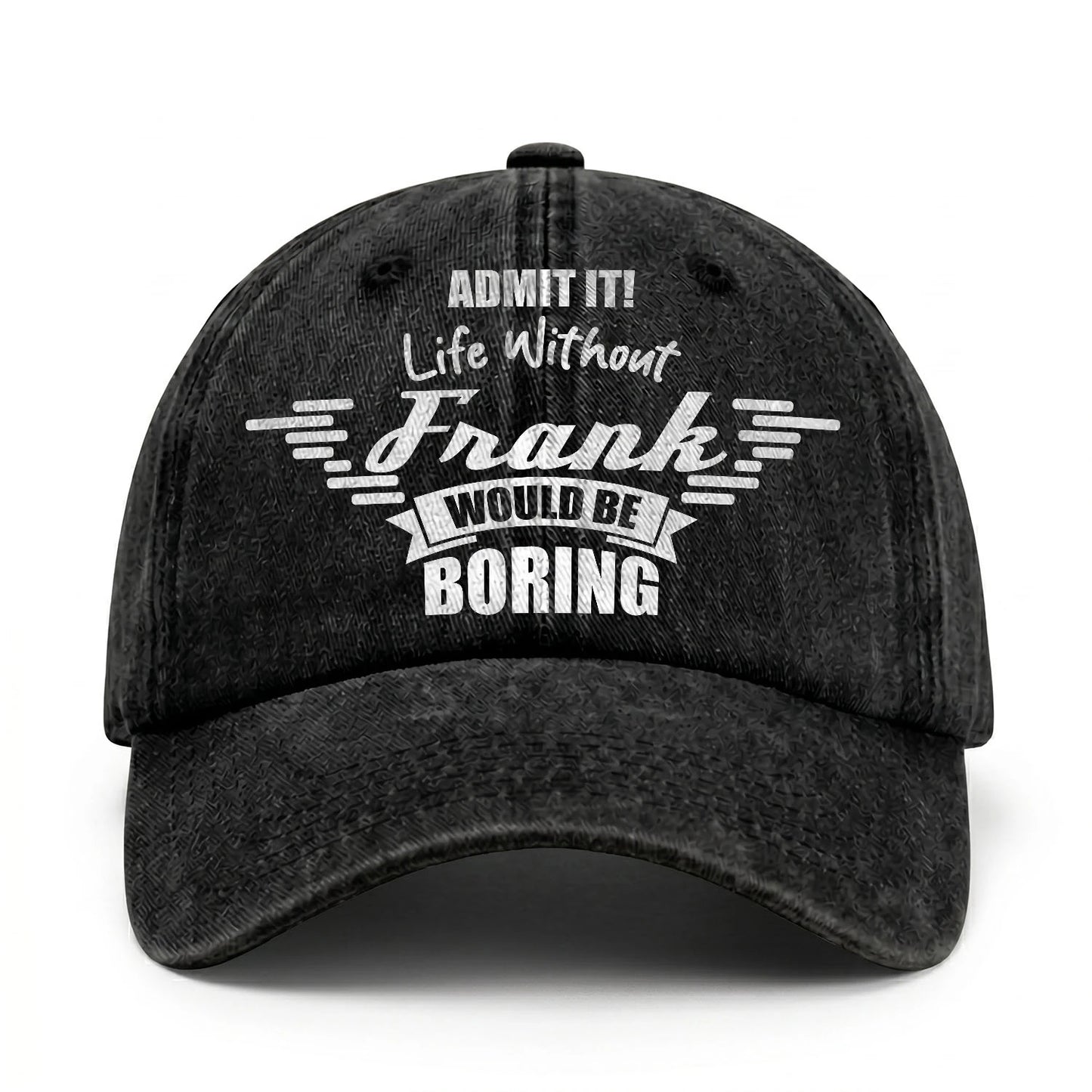 Admit It Life Without Your Name Would Be Boring Vintage Cap FRANK 13K1 C44PF