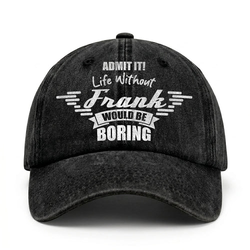 Admit It Life Without Your Name Would Be Boring Vintage Cap FRANK 13K1 C44PF