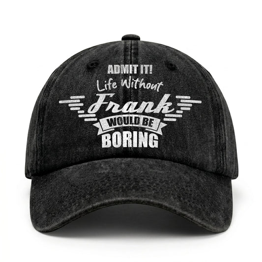 Admit It Life Without Your Name Would Be Boring Vintage Cap FRANK 13K1 C44PF