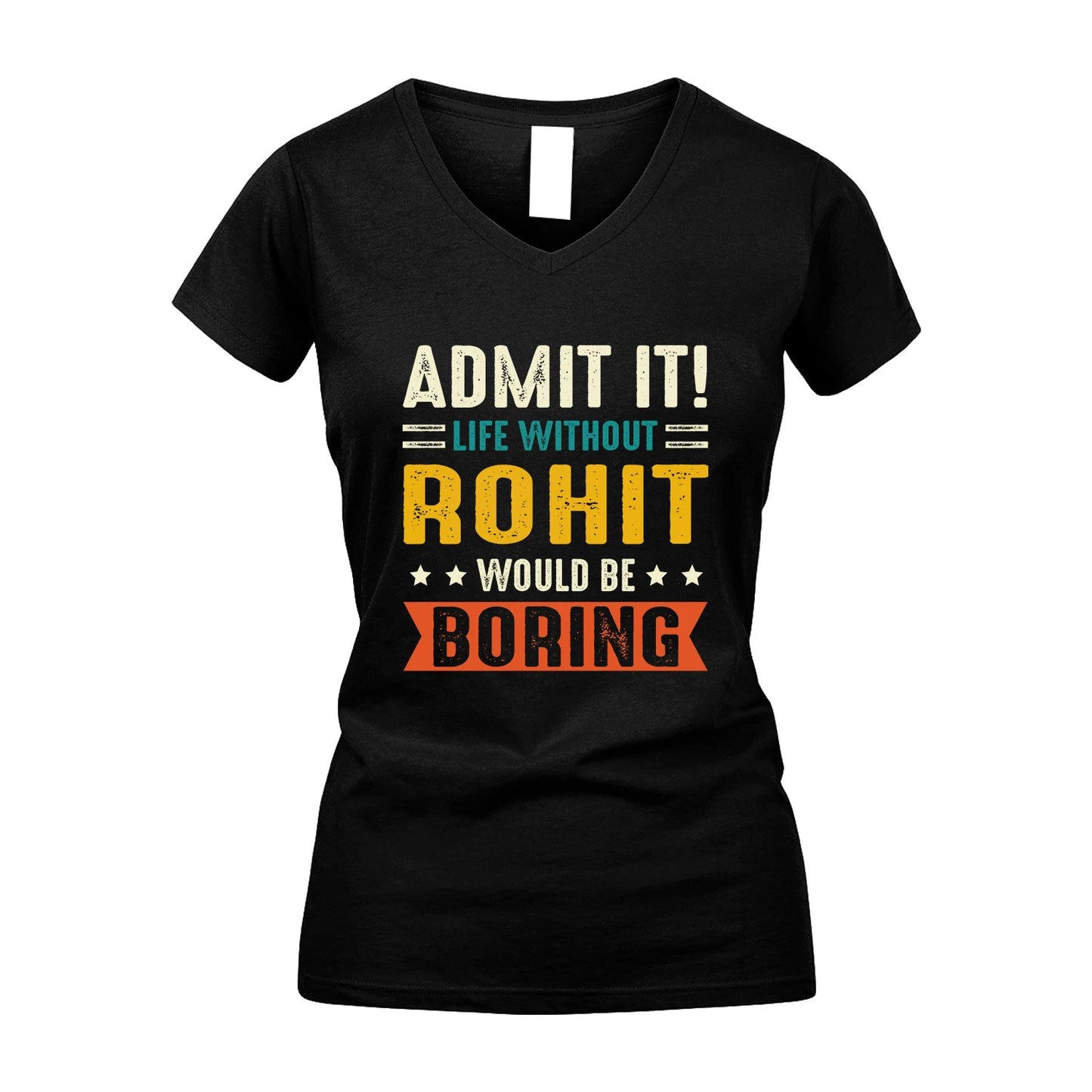 ROHIT 13K3-124–Personalized Funny Quote Apparel “Life Without NAME Would Be Boring”