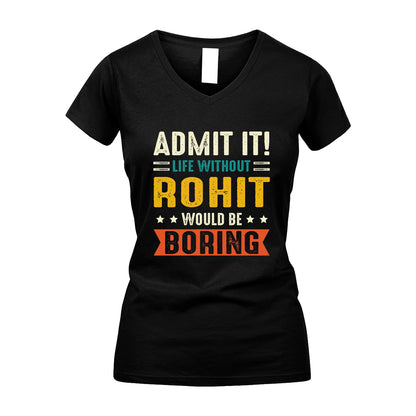 ROHIT 13K3-124–Personalized Funny Quote Apparel “Life Without NAME Would Be Boring”