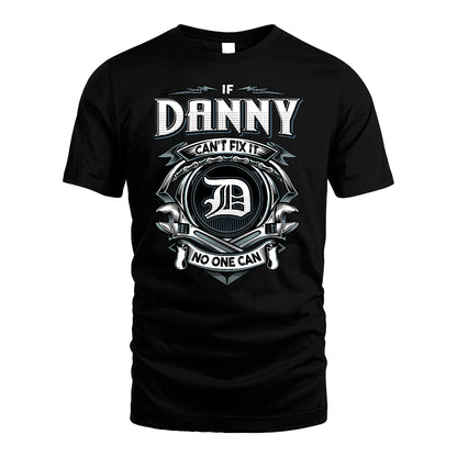 DANNY 13K1-510 Personalized  "Can’t Fix It No One Can"