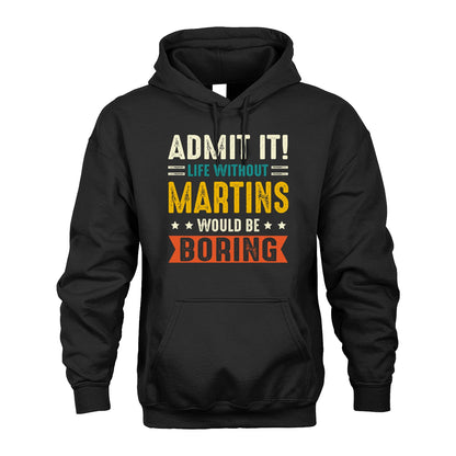 MARTINS 13K1-124–Personalized Funny Quote Apparel “Life Without NAME Would Be Boring”