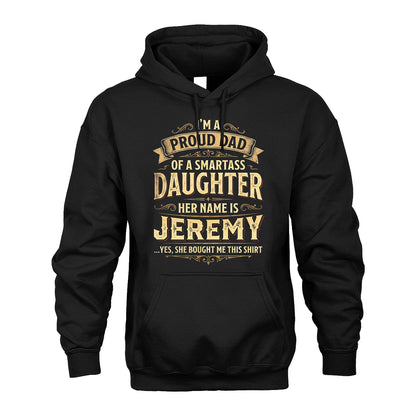 JEREMY 13K1-356 I'm A Proud Dad Of A Smartass Daughter Her Name Is...
