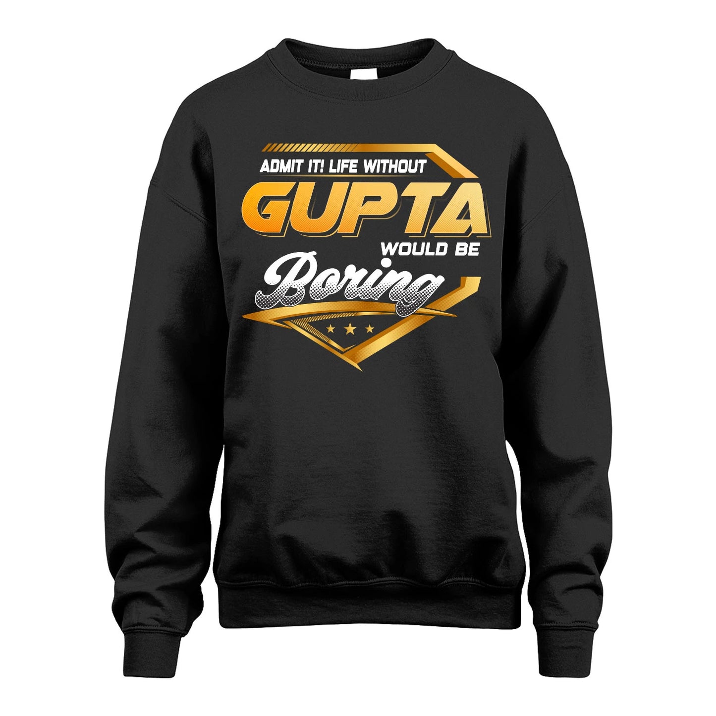 GUPTA 13K1-513 Personalized "Admit It! Life Without ... Would Be Boring"