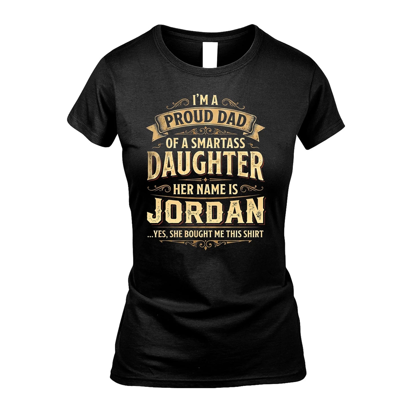 JORDAN 13K1-356 I'm A Proud Dad Of A Smartass Daughter Her Name Is...