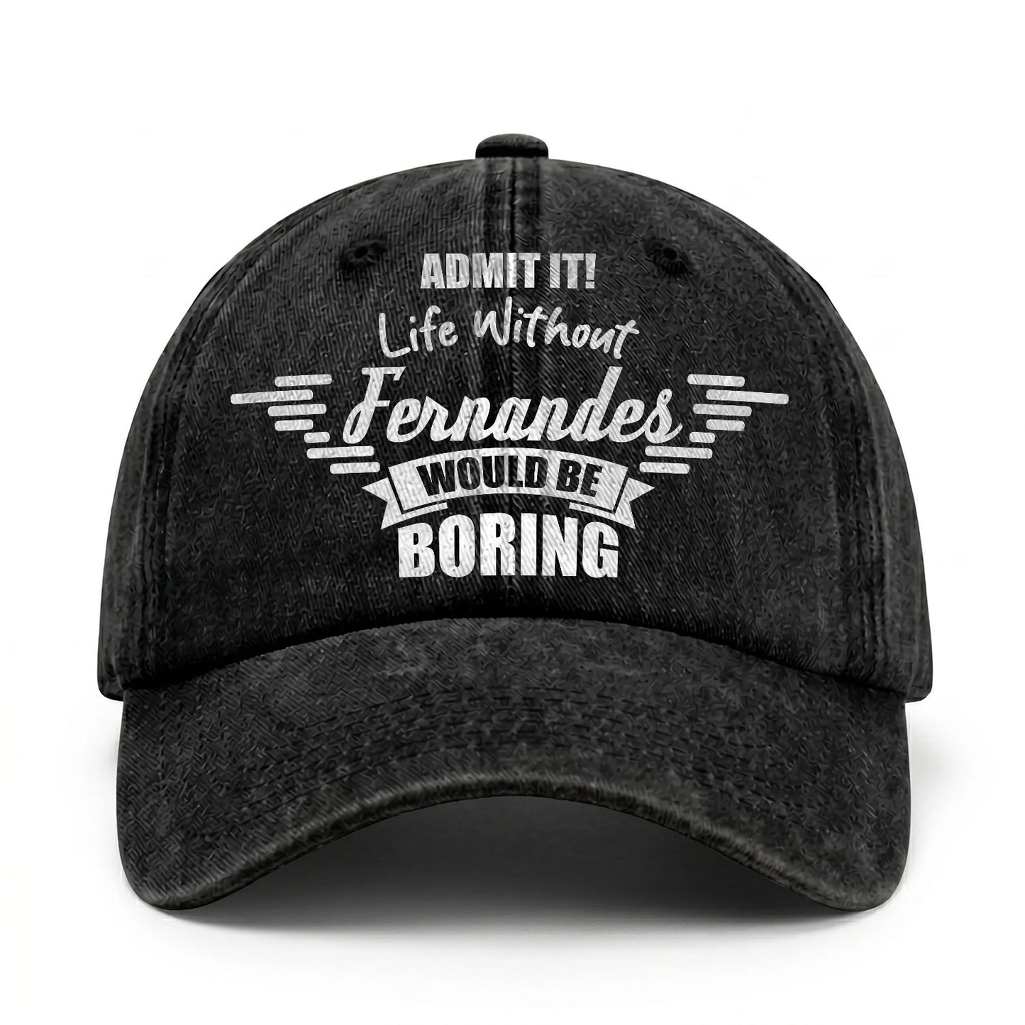 Admit It Life Without Your Name Would Be Boring Vintage Cap FERNANDES 13K1 C44PF