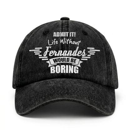 Admit It Life Without Your Name Would Be Boring Vintage Cap FERNANDES 13K1 C44PF