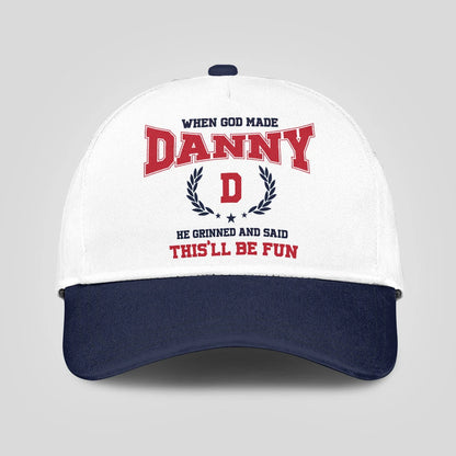 When God Made Your Name He Grinned And Said This'll Be Fun Blue Cap DANNY 13K1 C57PF