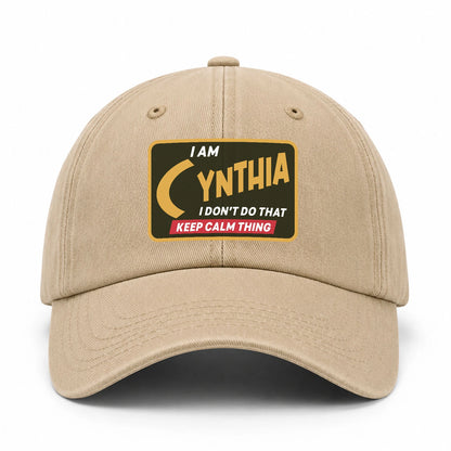 I Am Your Name I Don't Do That Keep Calm Thing Cap CYNTHIA 13K1 C54PF