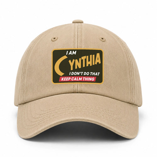 I Am Your Name I Don't Do That Keep Calm Thing Cap CYNTHIA 13K1 C54PF