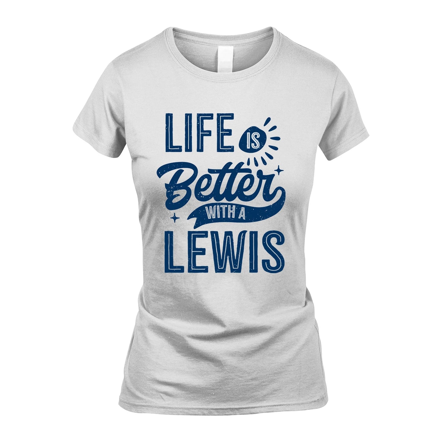 LEWIS 13K1-116 Personalized Name Quote T-Shirt Life Is Better With Unisex Gift