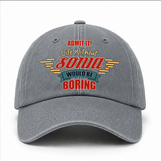Admit It Life Without Your Name Would Be Boring Vintage Wased Cap SONIA 13K1 C81PF