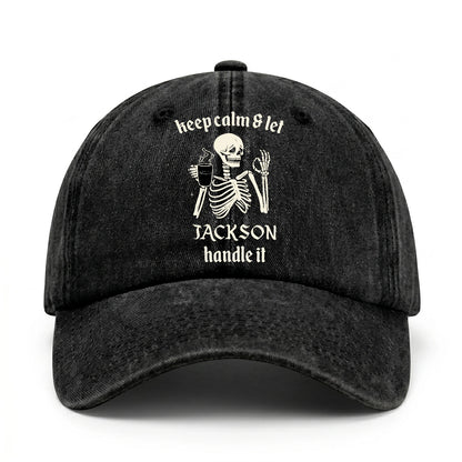 Keep Calm & Let Your Name Handle It Funny Skeleton Washed Cap JACKSON 13K1 C132PF