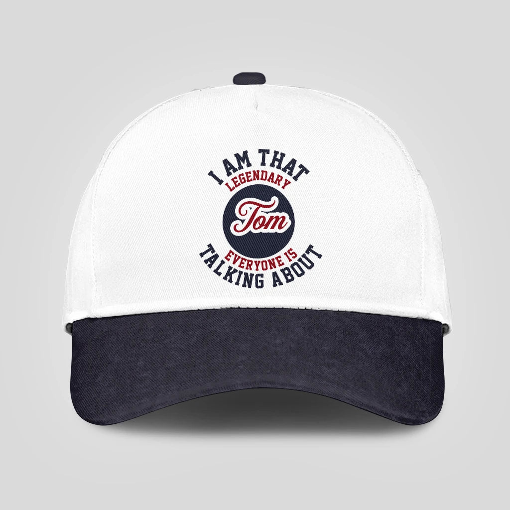 I Am That Legendary Your Name Everyone Is Talking About Baseball Cap TOM 13K1 C107PF