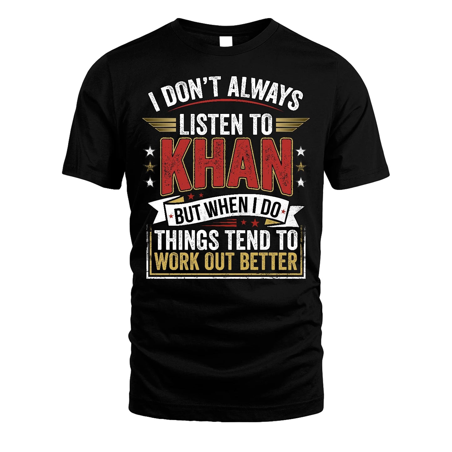 KHAN 13K1-542 I Don't Always Listen To ...