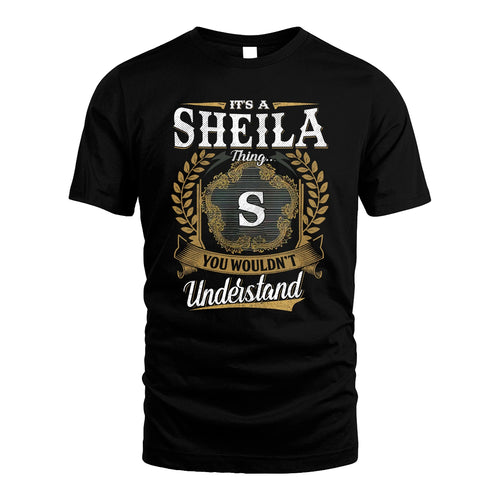 SHEILA 13K1-1–Personalized Name Quote Apparel “It’s an NAME Thing You Wouldn’t Understand”