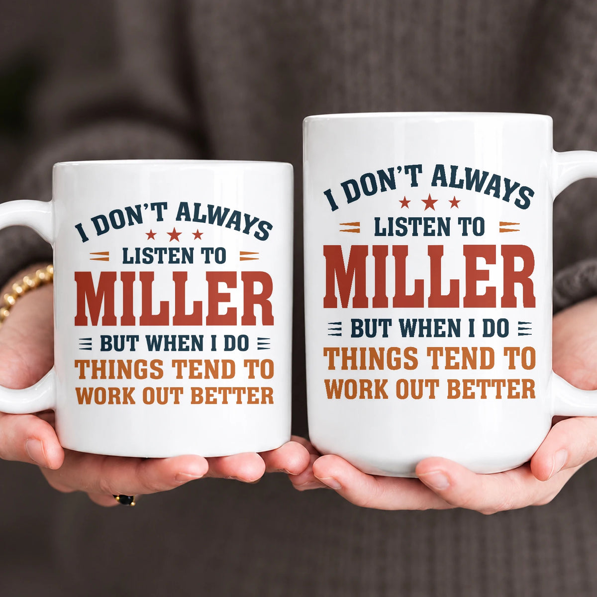 I Don’t Always Listen to Your Name Funny Mug MILLER 13K1 MG12