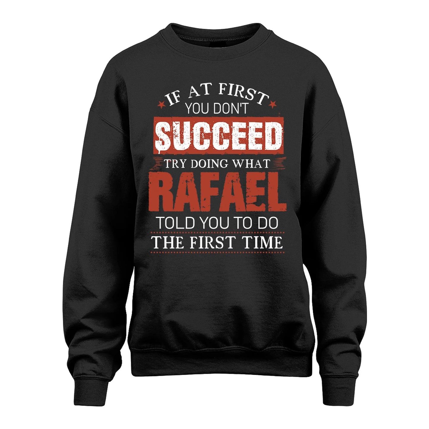 RAFAEL 13K1-82–Personalized Funny Quote Apparel “If At First You Don’t Succeed”
