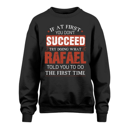 RAFAEL 13K1-82–Personalized Funny Quote Apparel “If At First You Don’t Succeed”