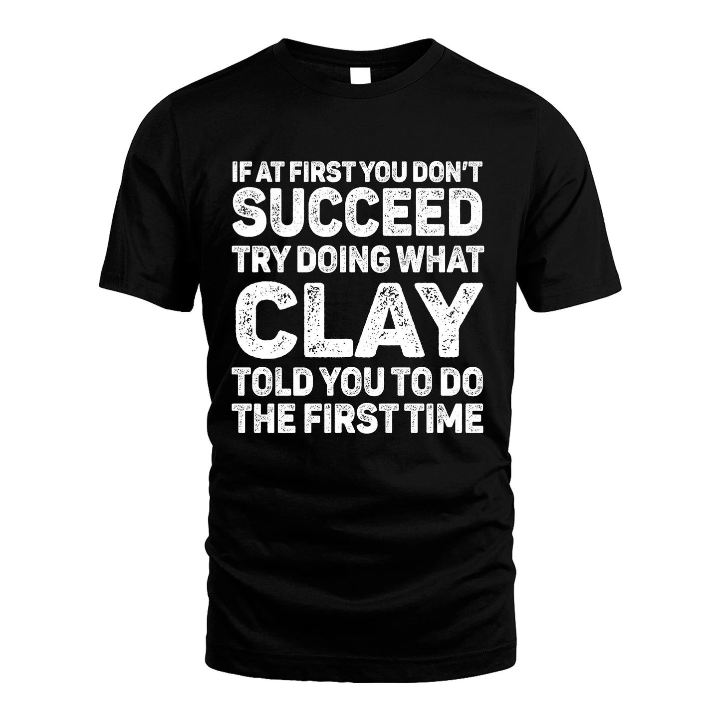 CLAY 13K3-117Personalized Funny Quote Apparel If At First You Dont Succeed
