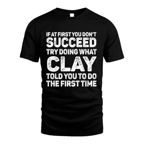 CLAY 13K3-117Personalized Funny Quote Apparel If At First You Dont Succeed
