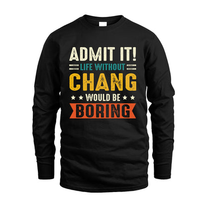 CHANG 13K3-124–Personalized Funny Quote Apparel “Life Without NAME Would Be Boring”