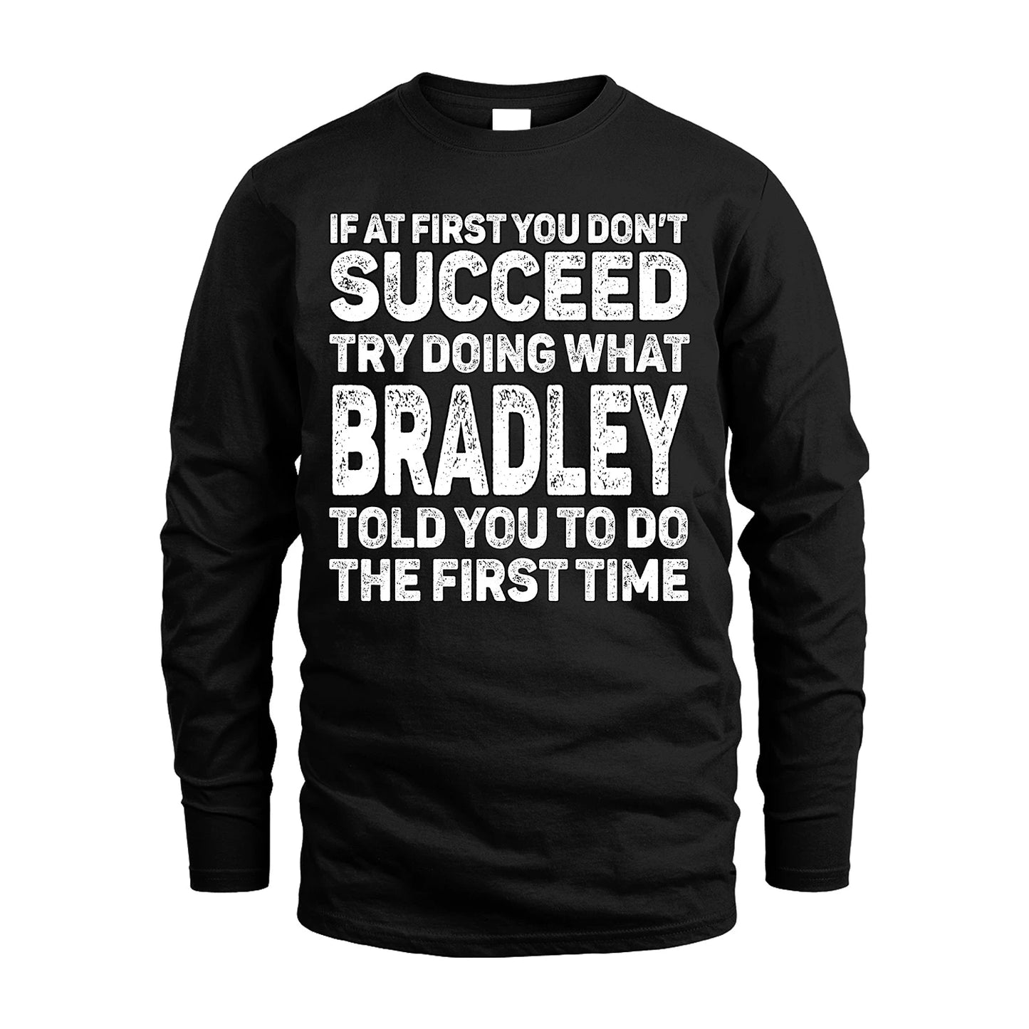 BRADLEY 13K1-117   Personalized Funny Quote Apparel If At First You Dont Succeed
