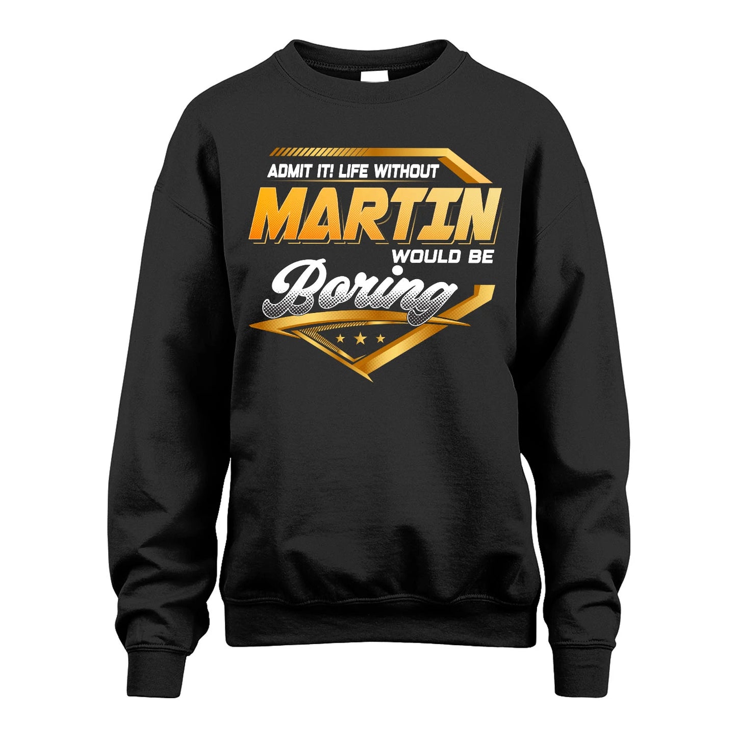 MARTIN 13K1-513 Personalized "Admit It! Life Without ... Would Be Boring"