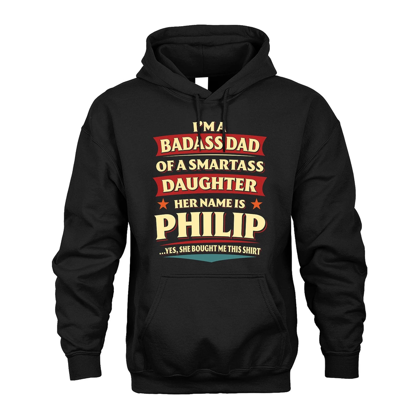 PHILIP 13K1-535 I'm A Badass Dad Of A Smartass Daughter Her Name Is ...