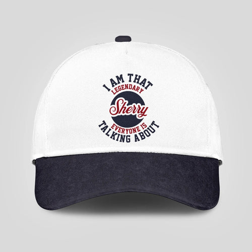 I Am That Legendary Your Name Everyone Is Talking About Baseball Cap SHERRY 13K1 C107PF