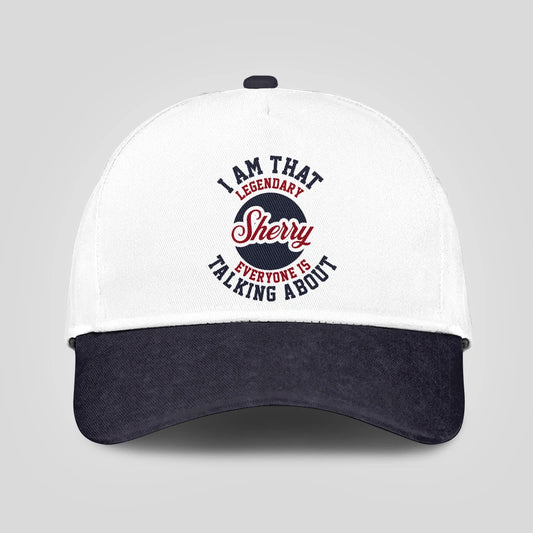 I Am That Legendary Your Name Everyone Is Talking About Baseball Cap SHERRY 13K1 C107PF