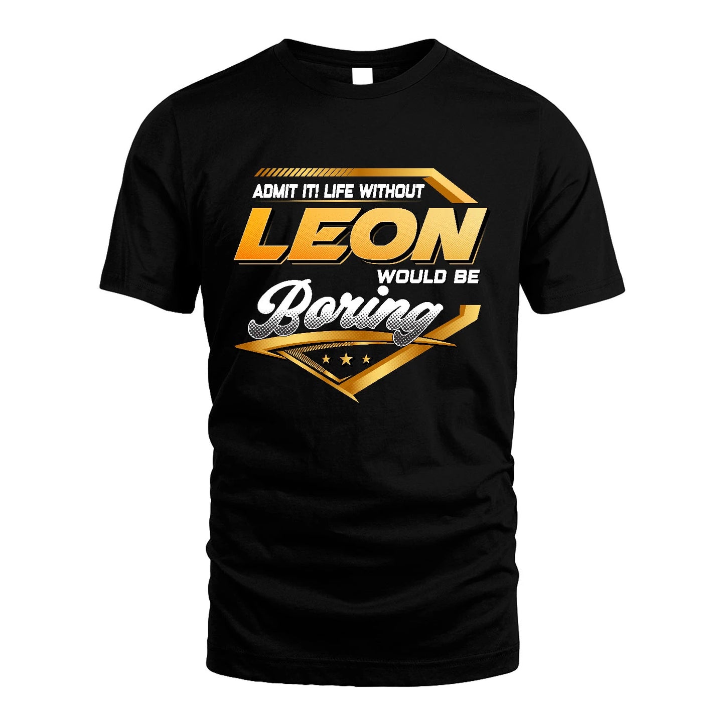 LEON 13K1-513 Personalized "Admit It! Life Without ... Would Be Boring"