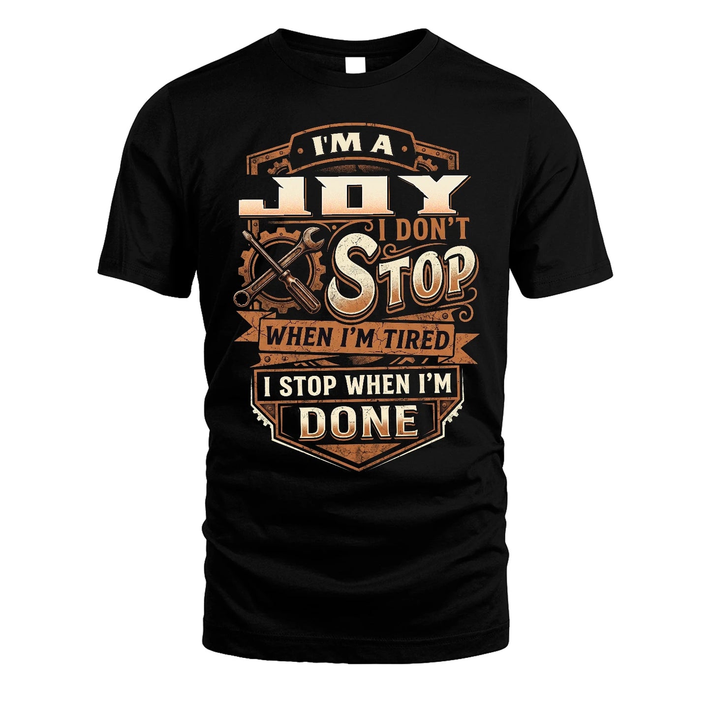 JOY 13K1-531 I Don't Stop When I'm Tired I Stop When I'm Done