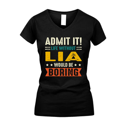 LIA 13K2-124–Personalized Funny Quote Apparel “Life Without NAME Would Be Boring”