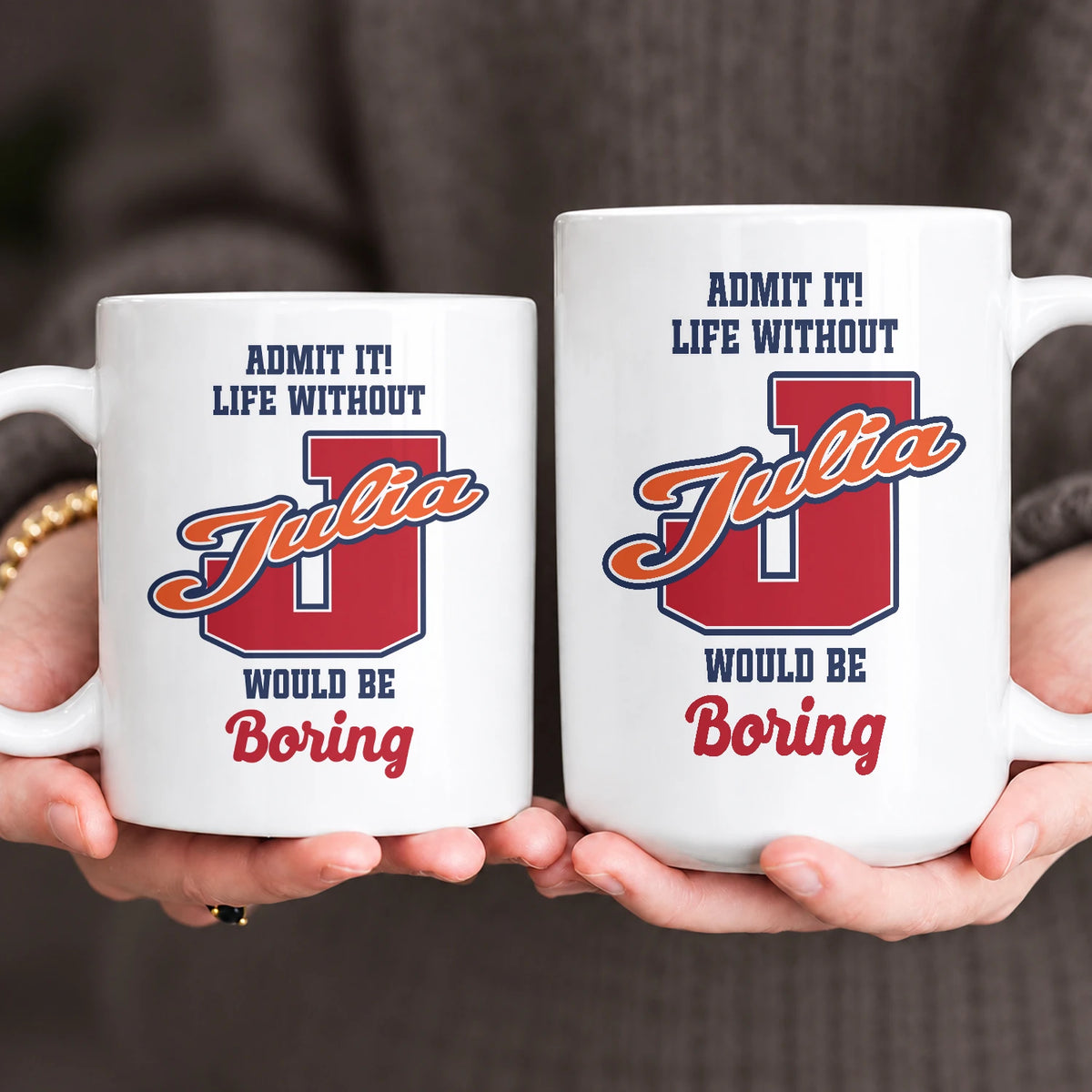 Admit It Life Without Your Name Would Be Boring Sporty Mug JULIA 13K1 MG17