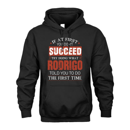RODRIGO 13K1-82–Personalized Funny Quote Apparel “If At First You Don’t Succeed”