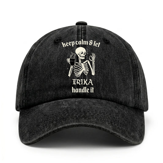Keep Calm & Let Your Name Handle It Funny Skeleton Washed Cap ERIKA 13K1 C132PF