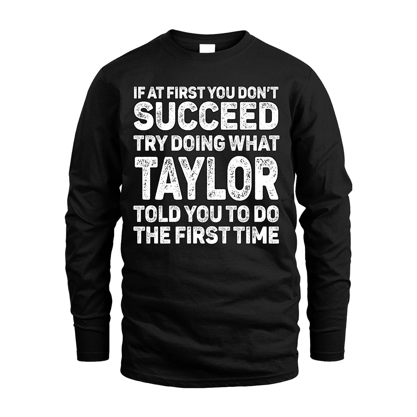 TAYLOR 13K1-117   Personalized Funny Quote Apparel If At First You Dont Succeed