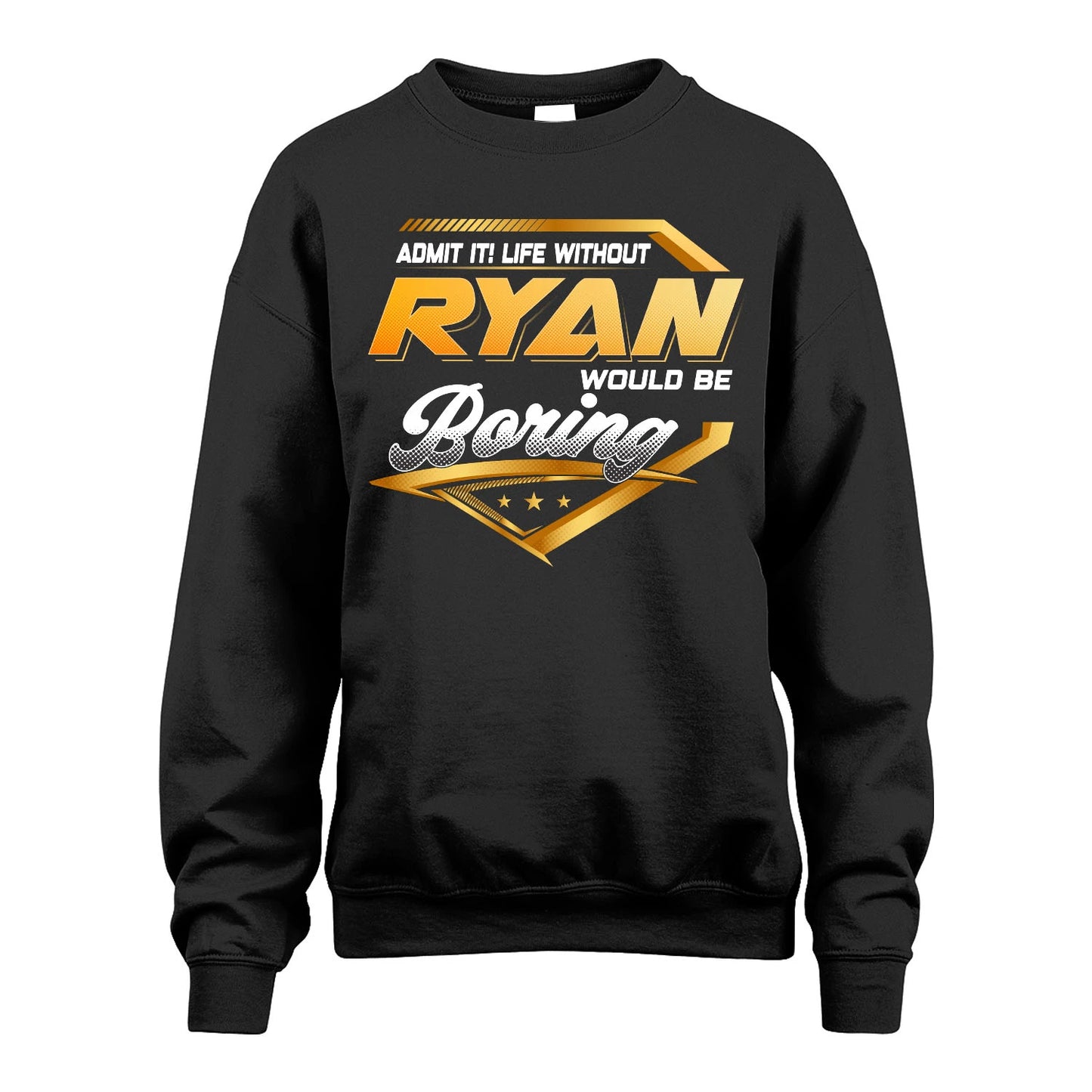RYAN 13K1-513 Personalized "Admit It! Life Without ... Would Be Boring"