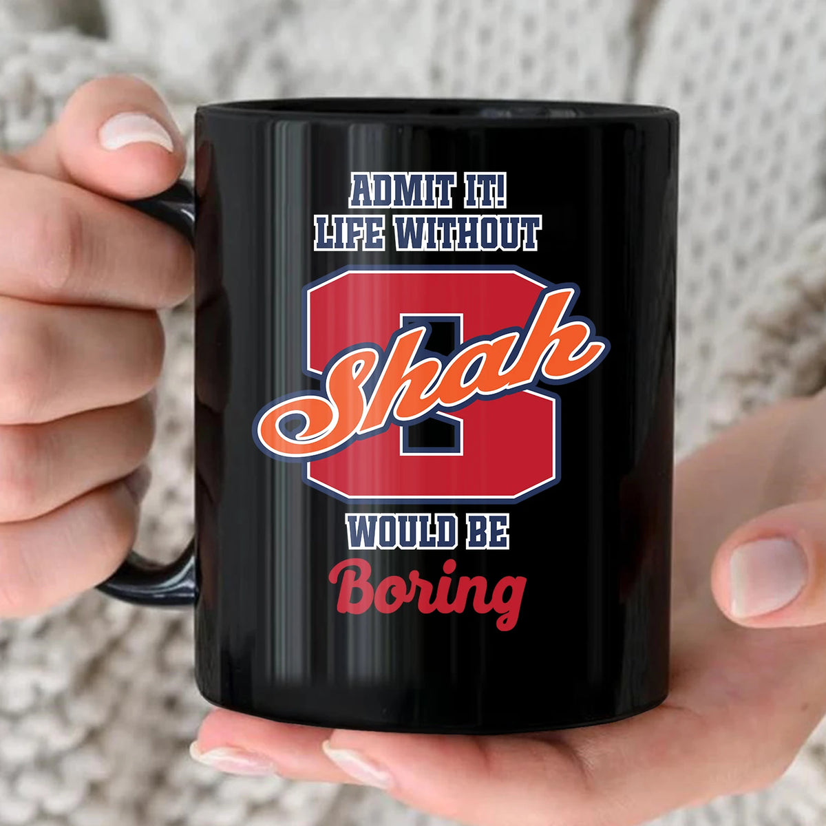 Admit It Life Without Your Name Would Be Boring Sporty Mug SHAH 13K1 MG17