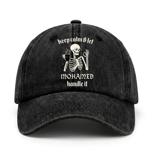 Keep Calm & Let Your Name Handle It Funny Skeleton Washed Cap MOHAMED 13K1 C132PF